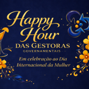 SindGESTOR promove Happy Hour das Gestoras Governamentais em homenagem ao Dia Internacional da Mulher
